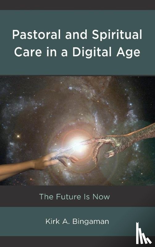 Bingaman, Kirk A. - Pastoral and Spiritual Care in a Digital Age