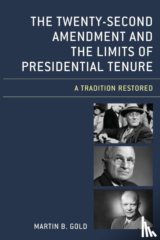 Gold, Martin B. - The Twenty-Second Amendment and the Limits of Presidential Tenure