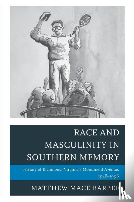 Barbee, Matthew Mace - Race and Masculinity in Southern Memory