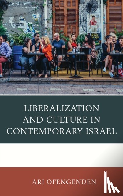 Ofengenden, Ari - Liberalization and Culture in Contemporary Israel