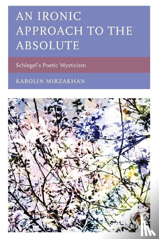 Mirzakhan, Karolin - An Ironic Approach to the Absolute