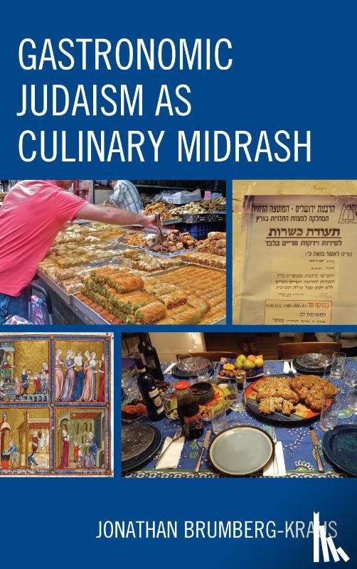 Brumberg-Kraus, Jonathan D. - Gastronomic Judaism as Culinary Midrash