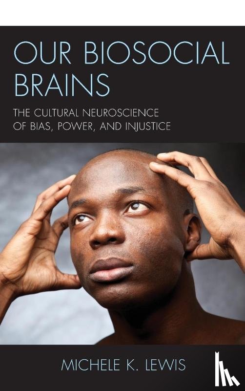 Lewis, Michele K. - Our Biosocial Brains