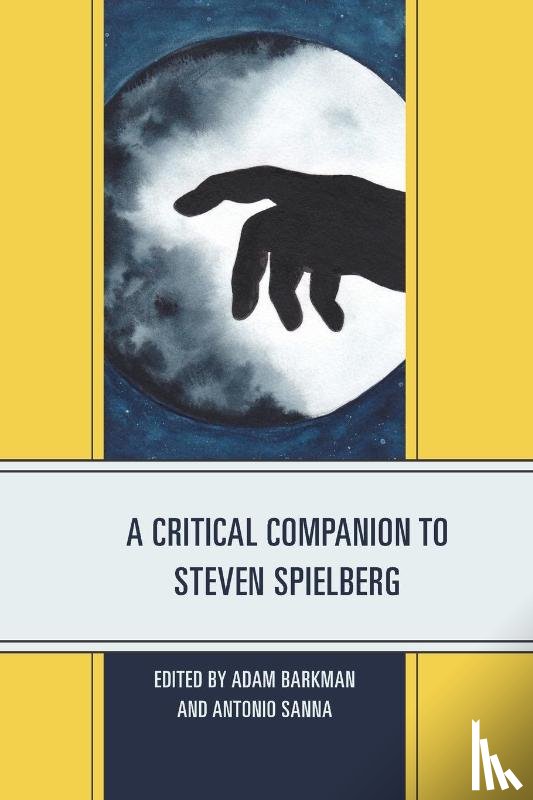 - A Critical Companion to Steven Spielberg
