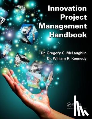 McLaughlin, .Gregory C. (Innovation Processes and Solutions Consulting, Kennedy, . William R. (Innovation Processes and Solutions Consulting - Innovation Project Management Handbook
