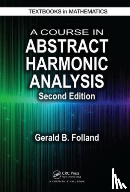 Folland, Gerald B. - A Course in Abstract Harmonic Analysis