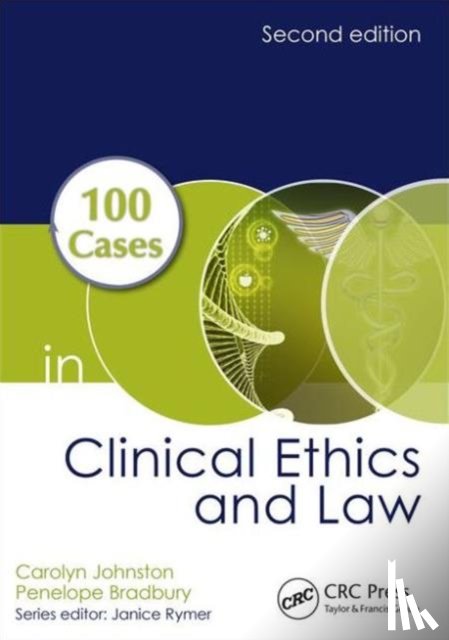 Johnston, Carolyn, Bradbury, Penelope - 100 Cases in Clinical Ethics and Law