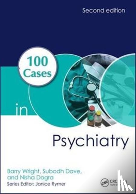 Wright, Barry (MBBS FRCPsych MD, Dave, Subodh (MD, Dogra, Nisha (BM DCH FRCPsych MA PhD - 100 Cases in Psychiatry