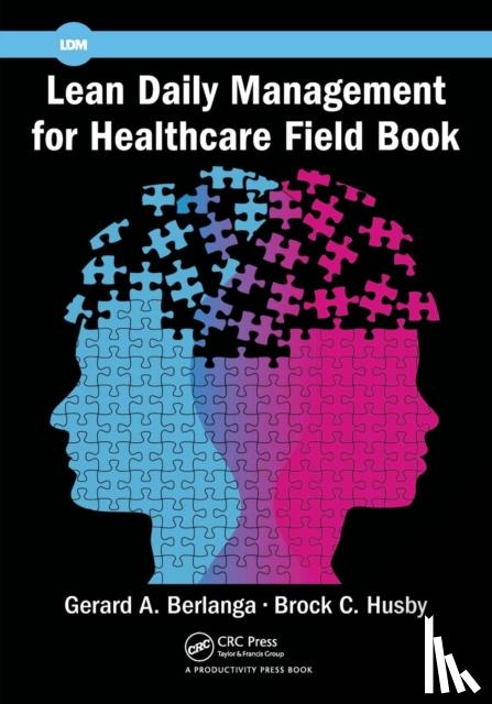 Berlanga, Gerard A., Husby, Brock C. - Lean Daily Management for Healthcare Field Book