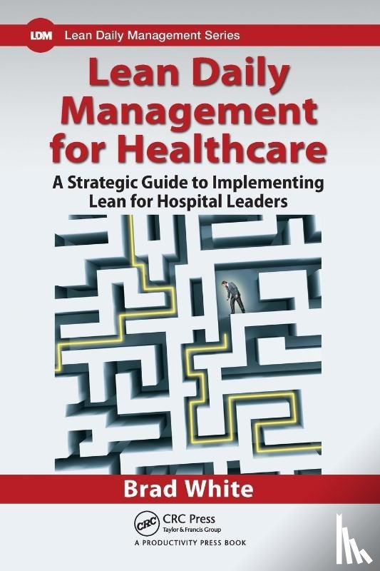 White, Brad - Lean Daily Management for Healthcare
