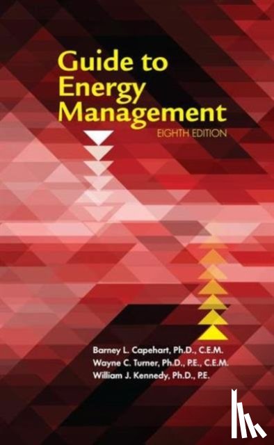 Capehart, Ph.D., Turner, Ph.D., Kennedy, Ph.D. - Guide to Energy Management, Eighth Edition