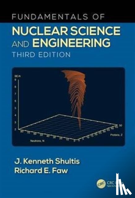 Shultis, J. Kenneth (Kansas State University, Manhattan, USA), Faw, Richard E. (Kansas State University, Manhattan, USA) - Fundamentals of Nuclear Science and Engineering
