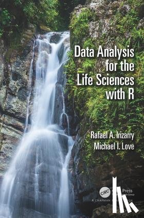 Irizarry, Rafael A. (Dept. of Biostatistics, Love, Michael I. (Dept. of Biostatistics - Data Analysis for the Life Sciences with R
