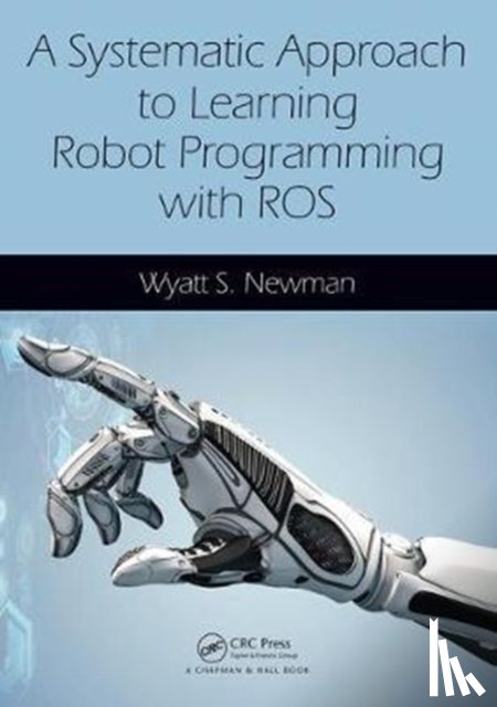 Newman, Wyatt (Case Western Reserve University - A Systematic Approach to Learning Robot Programming with ROS