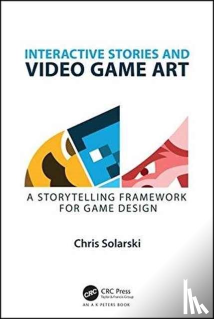 Solarski, Chris - Interactive Stories and Video Game Art