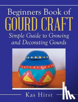 Hirst, Kas - Beginners Book of Gourd Craft