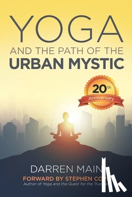 Main, Darren - Yoga and the Path of the Urban Mystic: 4th Edition