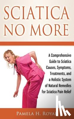 Royal, Pamela H - Sciatica No More
