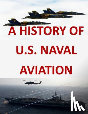 United States Navy - A History of United States Naval Aviation