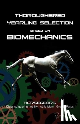 Brunt, Ross - Thoroughbred Yearling Selection based on Biomechanics: Modern conformation levering