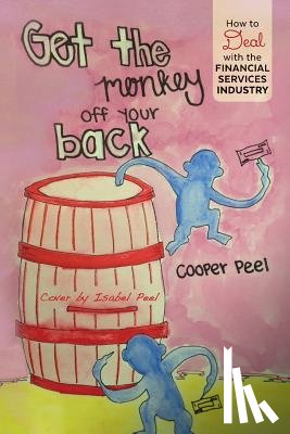 Peel, Cooper - Get the Monkey off Your Back: How to Deal With the Financial Services Industry