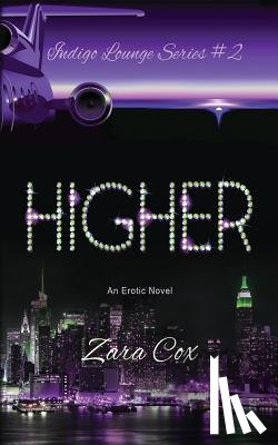 Cox, Zara - HIGHER (The Indigo Lounge Series #2): The Indigo Lounge Series #2