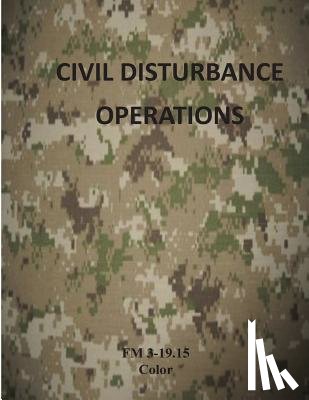 Department of the Army - Civil Disturbance Operations: FM 3-19.15 Color