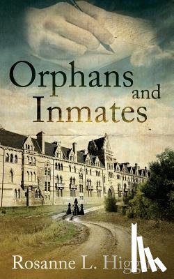 Higgins, Rosanne L. - Orphans and Inmates