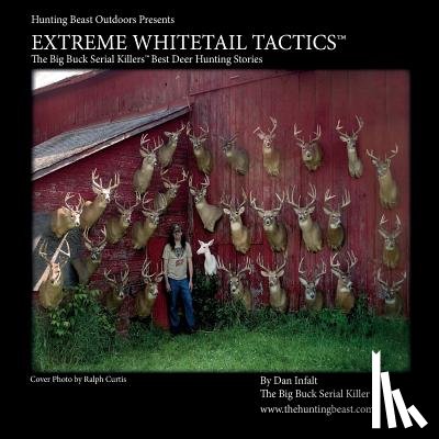 Trafficante, Mario - Extreme Whitetail Tactics The Big Buck Serial Killers Best Deer Hunting Stories: Extreme Whitetail Tactics: The Big Buck Serial Killers Best Deer Hunt
