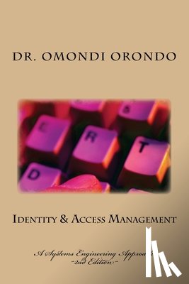 Orondo Phd, Omondi - Identity & Access Management: A Systems Engineering Approach