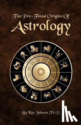 Johnson, Ken - The Pre-Flood Origins of Astrology