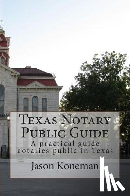 Collins Jd, Rachel N. - Texas Notary Public Guide: A practical guide for notaries public in Texas