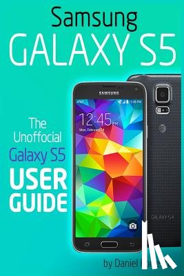 Forrester, Daniel - Samsung Galaxy S5: The Unofficial Galaxy S5 User Guide