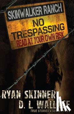 Skinner, Ryan - Skinwalker Ranch: No Trespassing