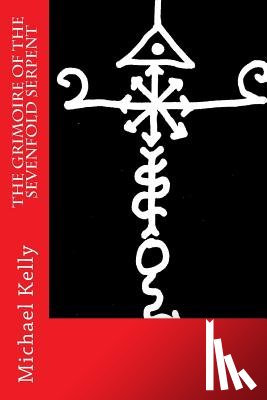 Kelly, Professor of Philosophy Michael - Grimoire of the Sevenfold Serpent