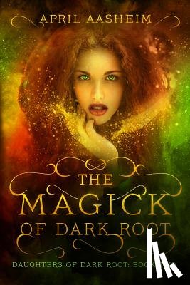 Aasheim, April - The Magick of Dark Root