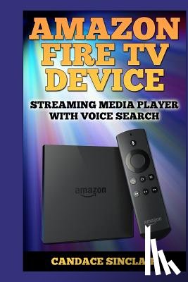 Sinclair, Candace - Amazon Fire TV Device: Streaming Media Player with Voice Search