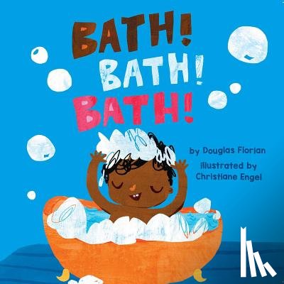 Florian, Douglas - Bath! Bath! Bath! (a Baby Steps Bath Time Board Book for Toddlers)