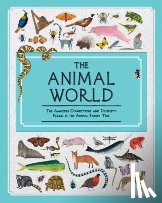 Howard, Jules - The Animal World: The Amazing Connections and Diversity Found in the Animal Family Tree