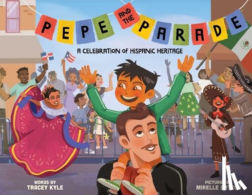 Kyle, Tracey - Pepe and the Parade: A Celebration of Hispanic Heritage