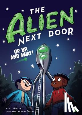 Newton, A.I. - The Alien Next Door 7: Up, Up, and Away!