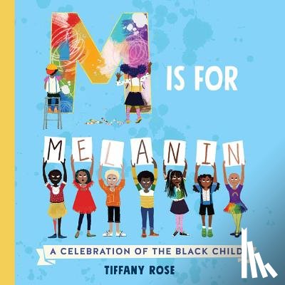 Rose, Tiffany - M Is for Melanin: A Celebration of the Black Child