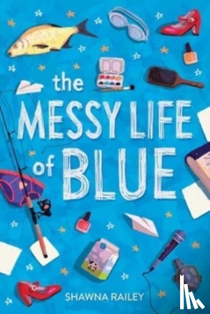 Railey, Shawna - Messy Life of Blue