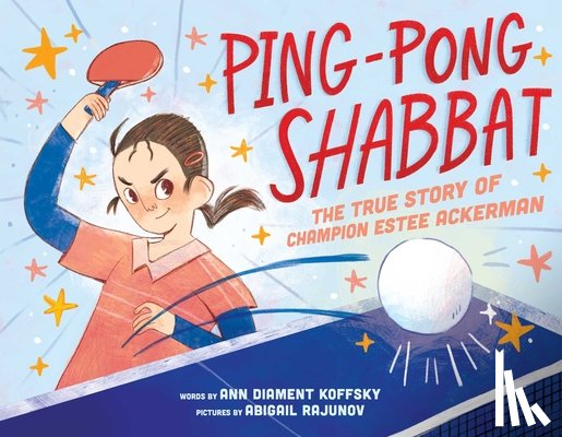Koffsky, Ann D. - Ping-Pong Shabbat: The True Story of Champion Estee Ackerman
