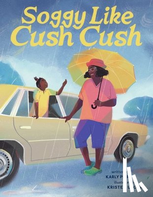 Pierre, Karly - Soggy Like Cush Cush (a Picture Book Celebration of Creole Culture for Kids)