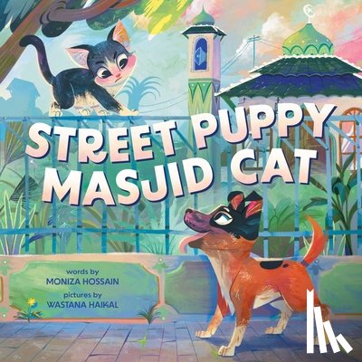 Haikal, Wastana - Street Puppy, Masjid Cat (a Friendship Picture Book for Kids)