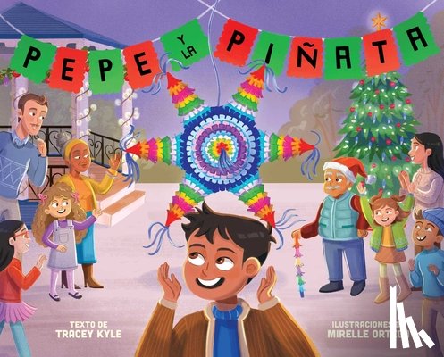 Kyle, Tracey - Pepe Y La Piñata: A Christmas Celebration of Hispanic Heritage