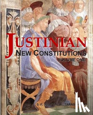 Sites M. L. a., Roy a. - Justinian - New Constitutions - Vol. 1: (Novellae Constitutiones)