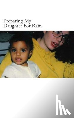 Ballah, Key - Preparing My Daughter For Rain: : notes on how to heal and survive.