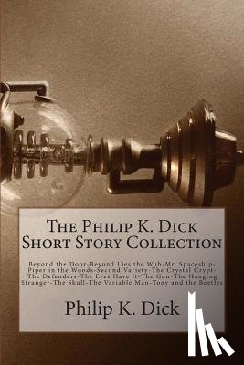 Dick, Philip K. - The Philip K. Dick Short Story Collection